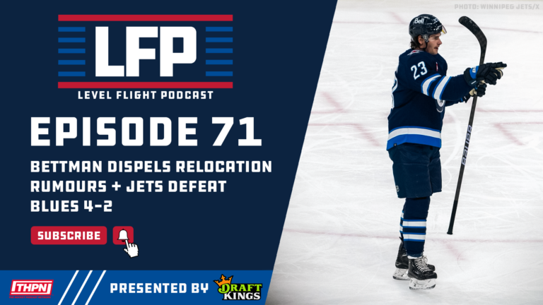 Level Flight Ep. 71: Bettman Dispels Relocation Rumours + Winnipeg Jets Defeat Blues 4-2