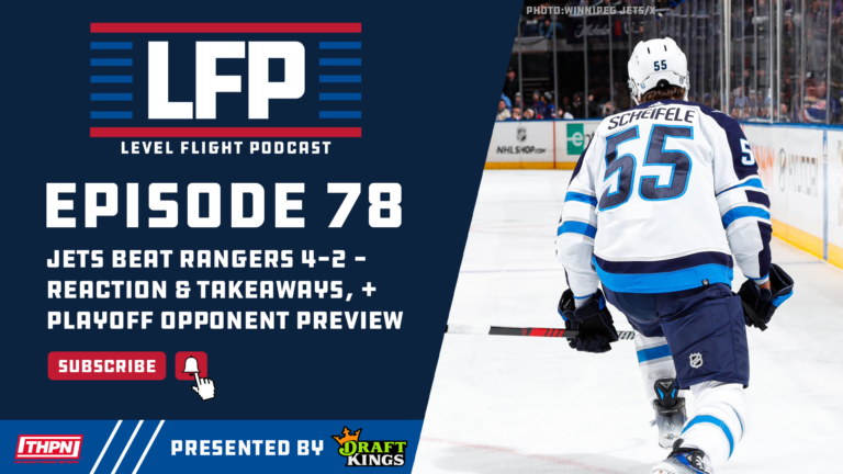 Winnipeg Jets Beat Rangers 4-2 – Reaction, and Playoff Opponent Preview (LFP 78)