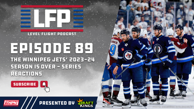 LFP 89: The Winnipeg Jets’ 2023-24 Season is Over