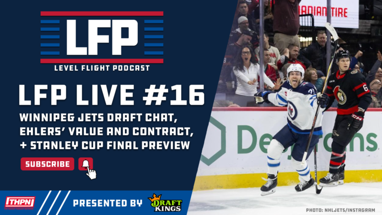 Winnipeg Jets Draft Chat, Ehlers’ Value and Contract, + Stanley Cup Final Preview | LFP Live #16