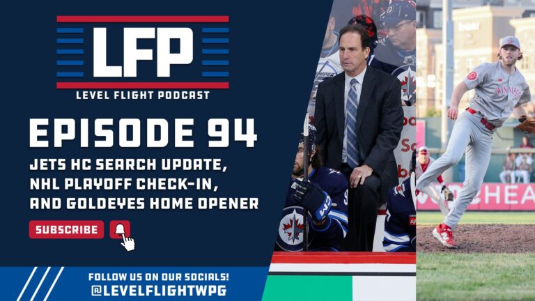 LFP 94: Winnipeg Jets HC Search Update, NHL Playoff Check-In, and Goldeyes Home Opener